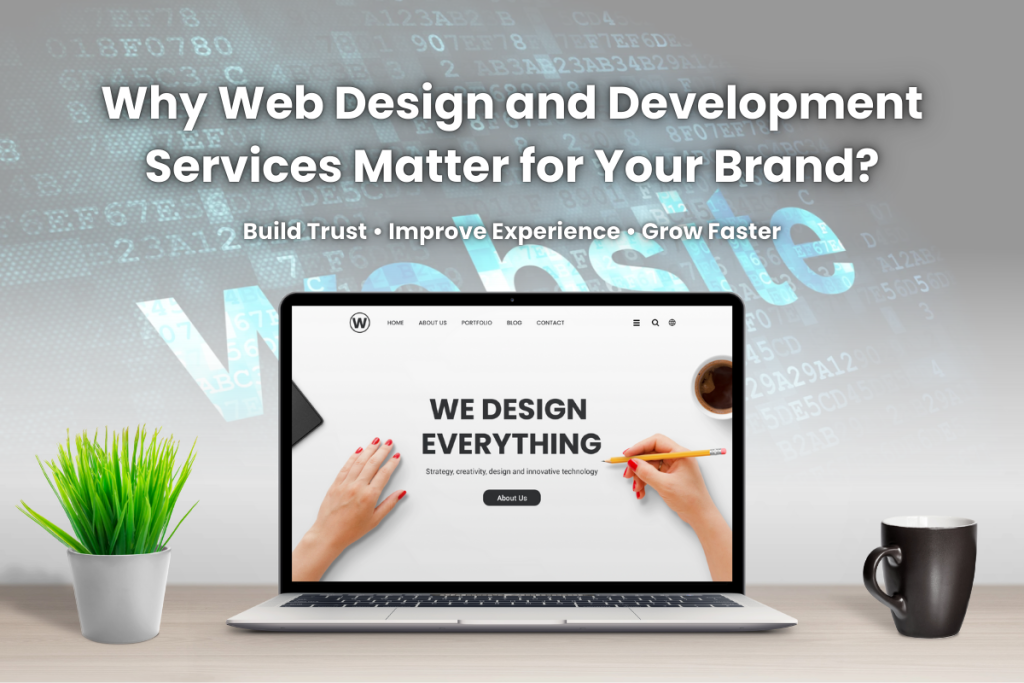 Why Web Design and Development Services Matter for Your Brand?