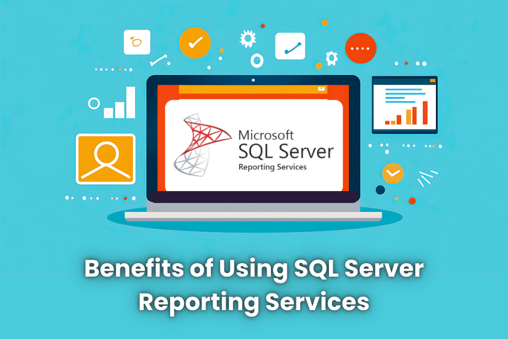 Benefits of Using SQL Server Reporting Services