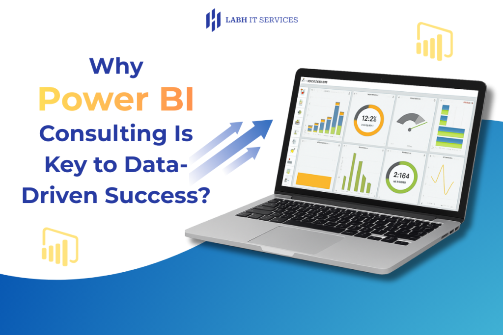 Why Power BI Consulting Is Key to Data-Driven Success?
